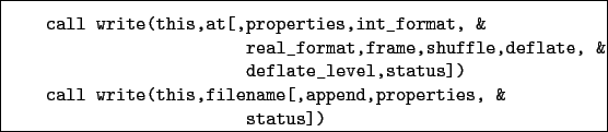 \begin{boxedminipage}{\textwidth}
\begin{verbatim}call write(this,at[,proper...
...this,filename[,append,properties, &
status])\end{verbatim}
\end{boxedminipage}