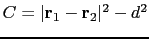 $C = \vert\mathbf{r}_1 - \mathbf{r}_2\vert^2 - d^2$