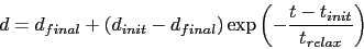 \begin{displaymath}
d = d_{final} + (d_{init} - d_{final})\exp\left(-\frac{t-t_{init}}{t_{relax}}\right)
\end{displaymath}