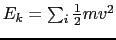 $E_k = \sum_{i} \frac{1}{2} m v^2$