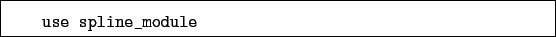 \begin{boxedminipage}{\textwidth}
\begin{verbatim}use spline_module\end{verbatim}
\end{boxedminipage}