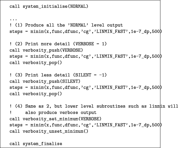 \begin{boxedminipage}{\textwidth}
\begin{verbatim}call system_initialise(NORM...
...rbosity_unset_minimum()call system_finalise\end{verbatim}
\end{boxedminipage}