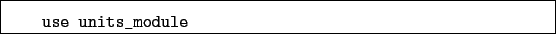 \begin{boxedminipage}{\textwidth}
\begin{verbatim}use units_module\end{verbatim}
\end{boxedminipage}