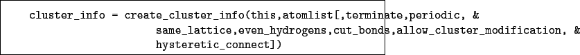 \begin{boxedminipage}{\textwidth}
\begin{verbatim}cluster_info = create_clus...
...cluster_modification, &
hysteretic_connect])\end{verbatim}
\end{boxedminipage}