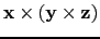 $\mathbf{x} \times (\mathbf{y} \times \mathbf{z})$